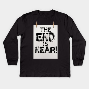 The End is Near sign lettering. Kids Long Sleeve T-Shirt